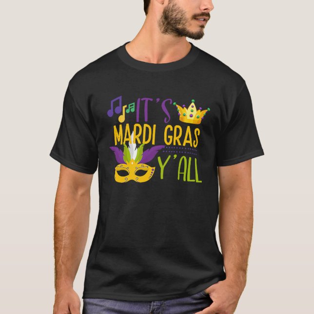 It's Mardi Gras Yall  Carnival Mask Festival Party T-Shirt (Front)