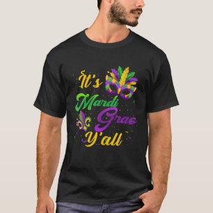It's Mardi Gras Y'all Carnival Masquerade Mask Mar T-Shirt