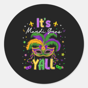 It's Mardi Gras Y'all Feathered Mask Carnival Men  Classic Round Sticker