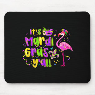 Its Mardi Gras Yall Flamingo Carnival Louisiana Me Mouse Pad