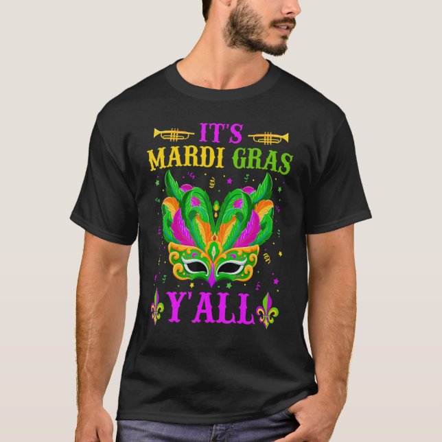 It's Mardi Gras Y'all Funny Mardi Gras Mask Beads  T-Shirt (Front)
