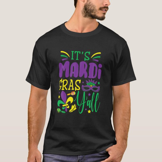 It's Mardi Gras Yall Mardi Gras T-Shirt (Front)