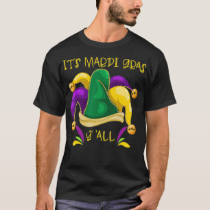 Its Mardi Grass Yall Funny Carnival Celebration Ma T-Shirt