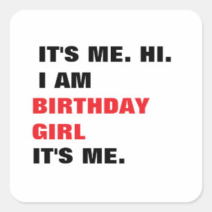 It's me, Birthday girl Square Sticker