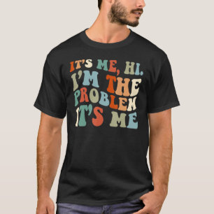 It's me, Hi. I am the problem It's me_1 T-Shirt