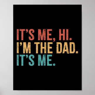 Its Me Hi I&# m The Dad Its Me Funny Fathers Day  Poster