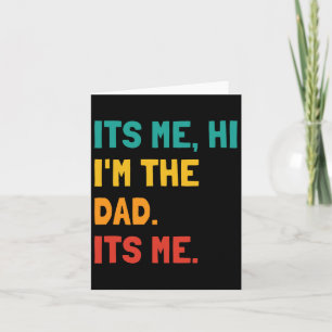 Its Me Hi I&#; m The Dad Its Me Man Daddy Funny Fa Card