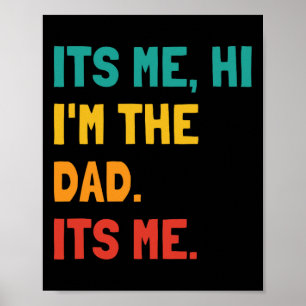 Its Me Hi I&#; m The Dad Its Me Man Daddy Funny Fa Poster
