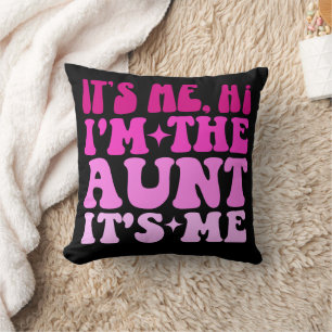 It's Me Hi I'm The Aunt It's Me Funny Auntie Cushion