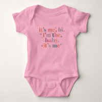 It's Me Hi I'm The Baby It's Me Bodysuit