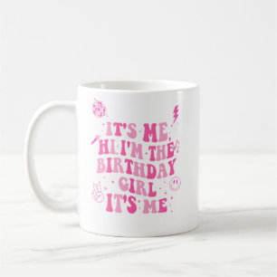 Its Me Hi I'm the Birthday Girl Coffee Mug