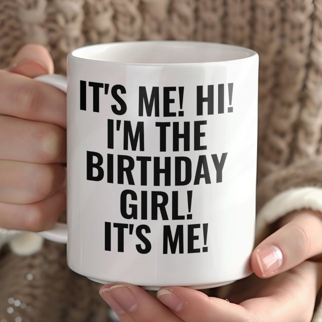 It's Me Hi I'm the Birthday Girl! Funny Mug (Creator Uploaded)