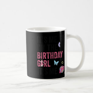 Its Me Hi Im The Birthday Girl Its Me Kids Birthda Coffee Mug