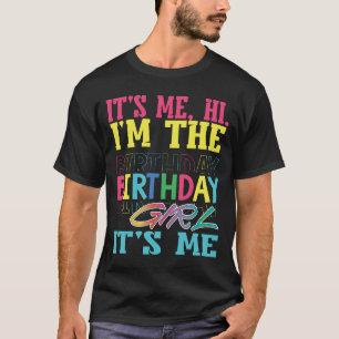 Its Me Hi Im The Birthday Girl Its Me T-Shirt