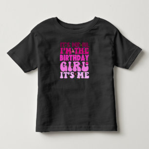 It's Me Hi I'm The Birthday Girl It's Me Toddler T-Shirt