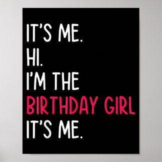 Its Me Hi Im The Birthday Girl Quote Poster