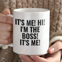 It's Me Hi I'm the Boss! Funny