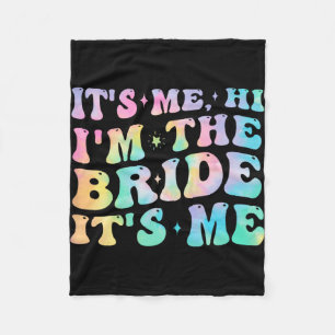 Its Me Hi I'm The Bride Its Me Bride Gifts For Bac Fleece Blanket