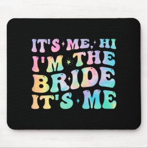 Its Me Hi I'm The Bride Its Me Bride Gifts For Bac Mouse Pad