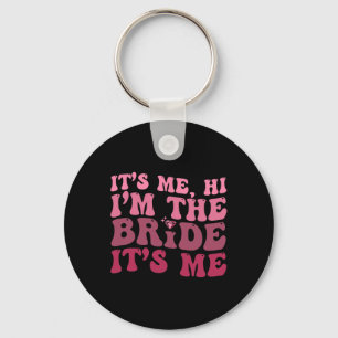It's Me Hi I'm The Bride It's Me Fun Women Bride Key Ring