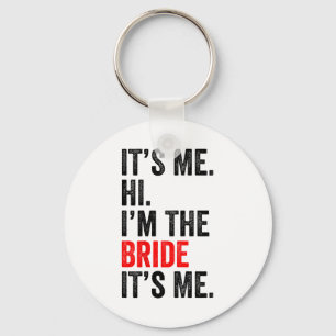 It's Me Hi I'm The Bride It's Me Retro Men Women K Key Ring