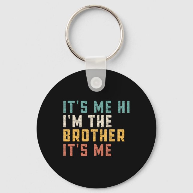 It's Me Hi I'm The Brother It's Me Fun Daddy Dad B Key Ring (Front)