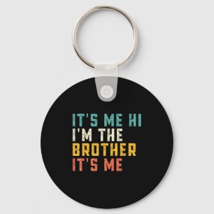 It's Me Hi I'm The Brother It's Me Funny Daddy Dad Key Ring