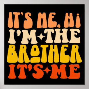 It's Me Hi I'm The Brother It's Me Groovy Brother Poster
