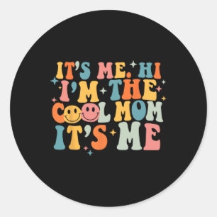 Its Me Hi Im The Cool Mum Its Me Mothers Day Groov Classic Round Sticker