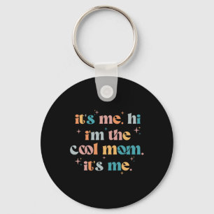 Its Me Hi Im The Cool Mum Its Me Mothers Day Groov Key Ring