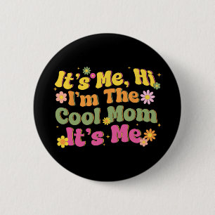 It's Me Hi I'm The Cool Mum Mothers Day Mum Birthd 6 Cm Round Badge