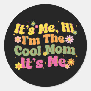 It's Me Hi I'm The Cool Mum Mothers Day Mum Birthd Classic Round Sticker