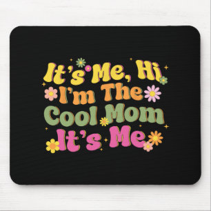It's Me Hi I'm The Cool Mum Mothers Day Mum Birthd Mouse Pad