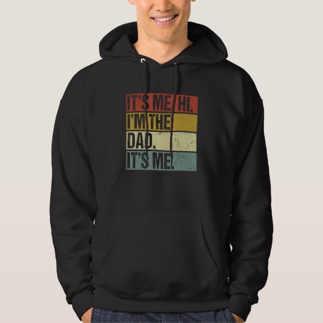 Its Me Hi Im the Dad Its Me Fathers Day  for Men Hoodie (Front)
