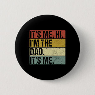 Its Me Hi Im the Dad Its Me Fathers Day Fun for Me 6 Cm Round Badge