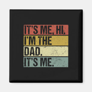 Its Me Hi Im the Dad Its Me Fathers Day Fun for Me Magnet