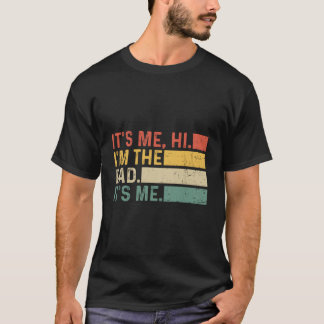 It'S Me Hi I'M The Dad It'S Me Funny Dad Father'S  T-Shirt