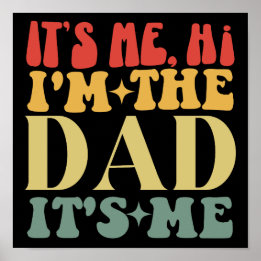 It's Me Hi I'm The Dad It's Me Funny Father's Day Poster