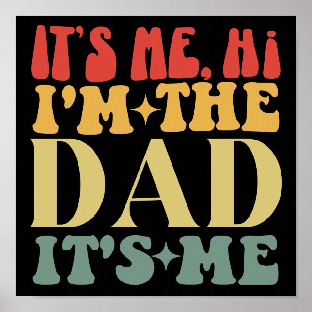 It's Me Hi I'm The Dad It's Me Funny Father's Day Poster (Front)