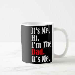 It's Me Hi I'm The Dad It's Me Funny For Men Dad  Coffee Mug