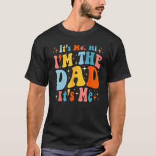 Its Me Hi Im The Dad Its Me Groovy Daddy Mens Fath T-Shirt