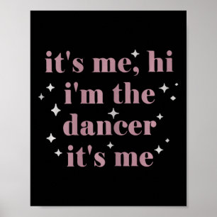 Its Me Hi Im The Dancer Its Me Dance Teachers Danc Poster