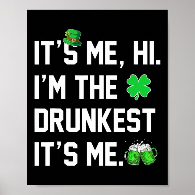Its Me Hi I'm The Drunkest Its Me Funny St Patrick Poster (Front)
