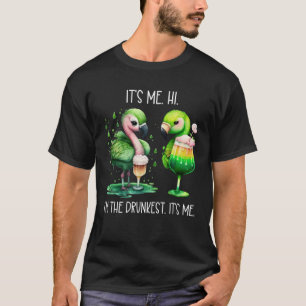 Its Me Hi Im the Drunkest Its Me Green Drunk Flami T-Shirt