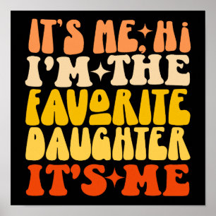 It's Me Hi I'm The Favourite Daughter It's Me Funn Poster