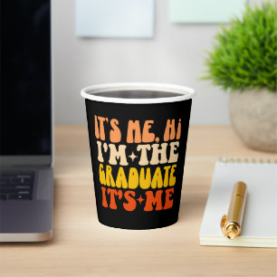 It's Me Hi I'm The Graduate It's Me Graduation Paper Cups