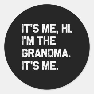 It's Me Hi I'm The Grandma It's Me Shirt Funny Mot Classic Round Sticker