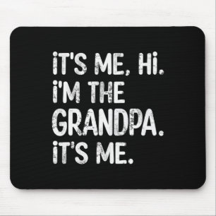 Its Me Hi I'm The Grandpa Its Me Father's Day Gran Mouse Pad