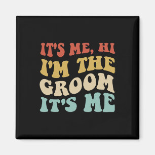 Its Me Hi Im The Groom Its Me Retro Men Wedding Gr Magnet