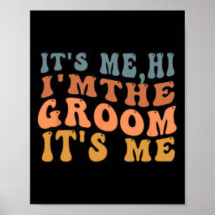 Its Me Hi Im The Groom Its Me Retro Men Wedding Gr Poster